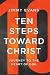 Ten Steps Toward Christ by Jimmy Evans Ten Steps Toward Christ by Jimmy Evans