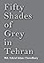 Fifty Shades of Grey in Tehran