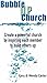 Bubble UP Church: Create a ...