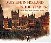 Daily Life in Holland in the Year 1566 And the Story of My Ancestor's Treasure Chest (Hardcover)