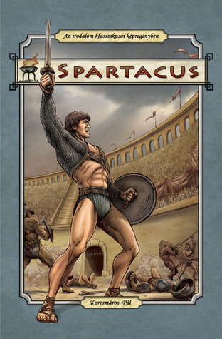 Spartacus (Az irodalom klasszikusai képregényben #10)