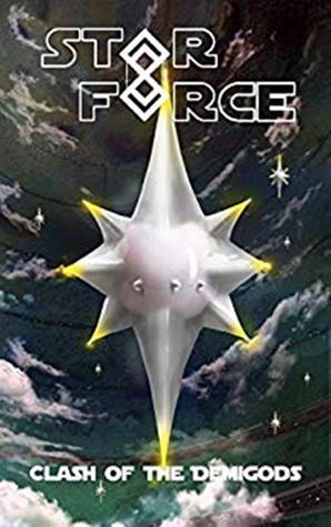 Star Force: Clash of the Demigods: (SF60) (Star Force Universe)