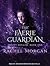 The Faerie Guardian by Rachel Morgan The Faerie Guardian by Rachel Morgan