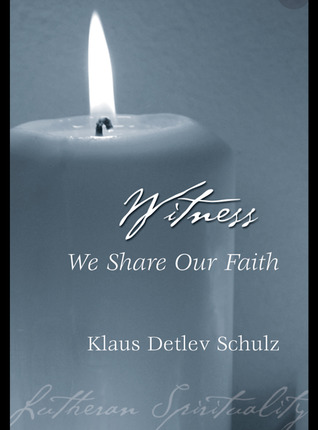 Witness: We Share Our Faith (Lutheran Spirituality)