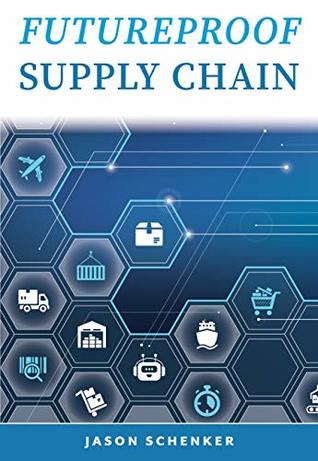 Futureproof Supply Chain: Planning for Disruption Risks and Opportunities in the Lifeline of the Global Economy (Kindle Edition)