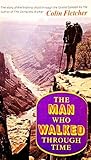 The Man Who Walked Through Time by Colin Fletcher