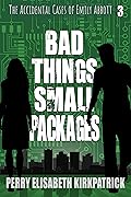 Bad Things, Small Packages