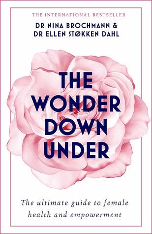 The Wonder Down Under: The Ultimate Guide to Female Health and Empowerment