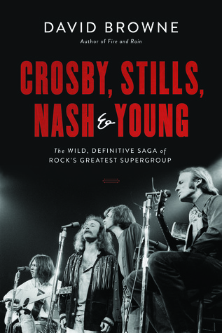Crosby, Stills, Nash and Young: The Wild, Definitive Saga of Rock's Greatest Supergroup (Hardcover)