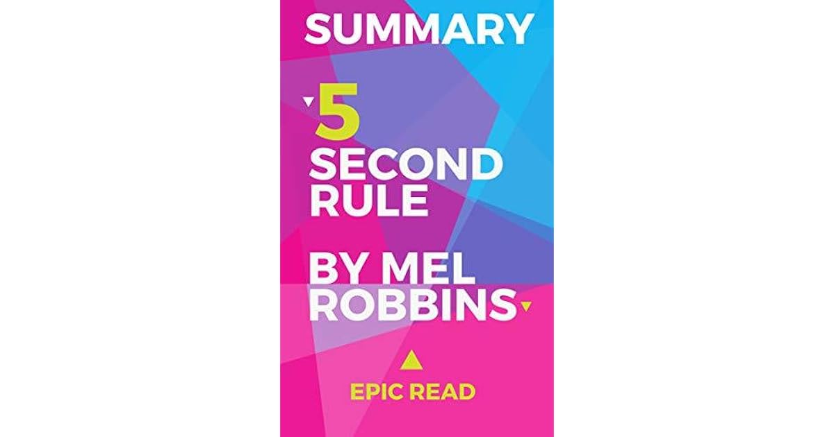 Summary The 5 Second Rule By Mel Robbins by Epicread