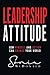 Leadership Attitude: How Mindset and Action can Change Your World