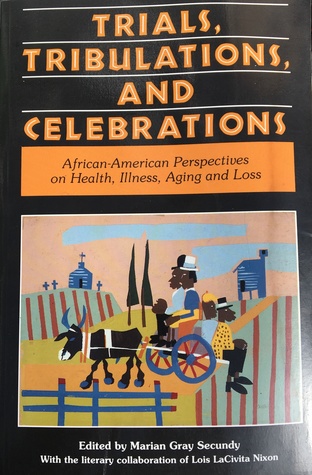 Trials, Tribulations, and Celebrations: African-American Perspectives on Health, Illness, Aging, and Loss