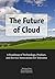 The Future of Cloud: A Roadmap of Technology, Product, and Service Innovations for Telecoms