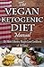 The Vegan Ketogenic Diet Ma...