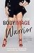 Body Image Warrior by Chelsea Bonner