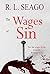 The Wages of Sin by R.L. Seago