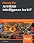 Hands-On Artificial Intelligence for IoT: Expert machine learning and deep learning techniques for developing smarter IoT systems