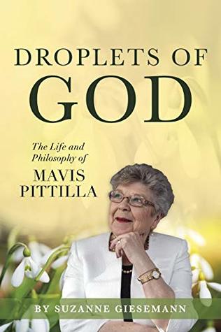 Droplets of God: The Life and Philosophy of Mavis Pittilla (Kindle Edition)