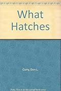 What Hatches?