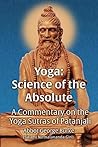 Yoga: Science of the Absolute: A Commentary on the Yoga Sutras of Patanjali