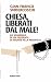 Chiesa, liberati dal male!:...