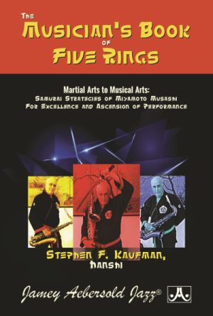 Musician's*the Musician's Book of Five Rings: Martial Arts to Musical Arts: Samurai Strategies of Miyamoto Musashi for Excellence and Ascension of Performance