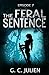 The Feral Sentence - Episode 7 (The Feral Sentence Serial)