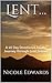 Lent...: A 40 Day Devotional for the Journey through Lent Season