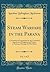 Steam Warfare in the Parana, Vol. 1 of 2: A Narrative of Operations by the Combined Squadrons of England and France, in Forcing a Passage Up That River (Classic Reprint)