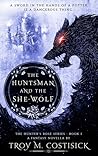 The Huntsman and the She-Wolf by Troy Costisick