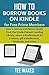 How to Borrow Books on Kindle for Prime Members: How to borrow and Return Books from the Kindle Owners' Lending Library, return a kindle ebook for a refund, ... and tricks (Smart Kindle Tips Series 1)