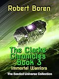 The Clarke Chronicles Book 3: Immortal Warriors