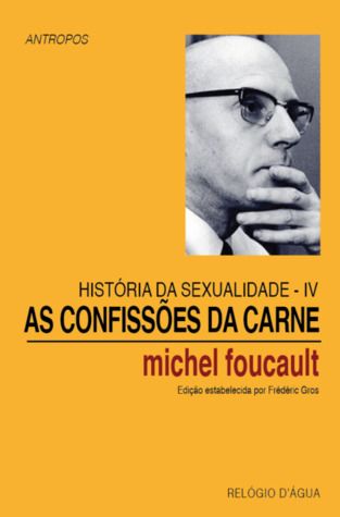História da Sexualidade IV: As Confissões da Carne
