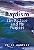 Baptism: The Picture and Its Purpose
