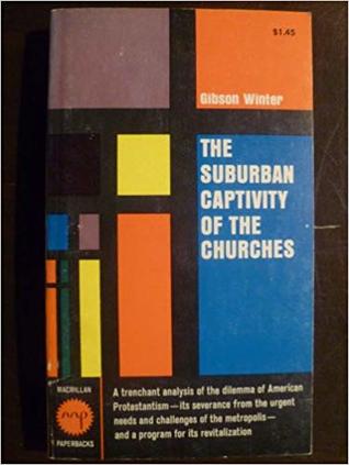 The Suburban Captivity of the Churches: An Analysis of Protestant Responsibility in the Expanding Metropolis