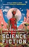 The Gollancz Book of South Asian Science Fiction by Tarun K. Saint