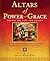 Altars of Power and Grace  by Michael and Robin Mastro
