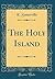 The Holy Island (Classic Reprint)