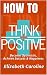 How To Think Positive: Beco...