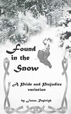 Found in the Snow: A Pride and Prejudice Variation (Kindle Edition)