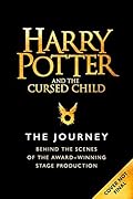 Harry Potter and the Cursed Child: The Journey: Behind the Scenes of the Award-Winning Stage Production