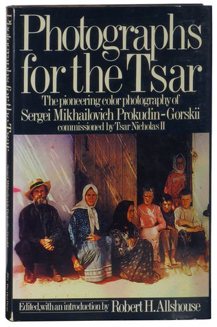 pdf download Photographs For The Tsar: The Pioneering Color Photography Of Sergei Mikhailovich Prokudin Gorskii Comissioned By Tsar Nicholas Ii