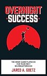 Overnight Success: The Inner Game Playbook For Your First Big Breakthrough