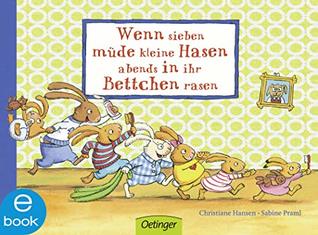 Wenn sieben müde kleine Hasen abends in ihr Bettchen rasen: Gutenachtgeschichte für gar nicht müde Kinder ab 2 Jahren (Die sieben kleinen Hasen) (German Edition)