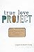 True Love Project: How the ...