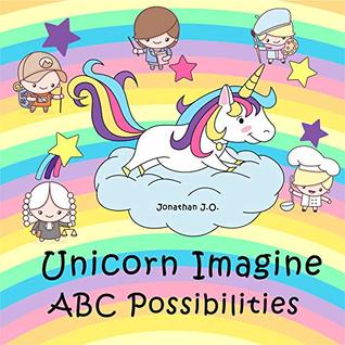 Unicorn Imagine Abc Possibilities Abc Alphabet Possibilities Book For Kids E Book For Kids Early Learning Book Age 1 5 A Z Handwriting By Jonathan J O
