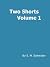 Two Shorts Volume 1