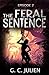 The Feral Sentence - Episode 2 (The Feral Sentence Serial)