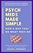 Psych Meds Made Simple: How & Why They Do What They Do