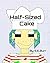 Half-Sized Cake: A Funny St...